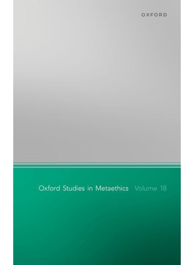 Oxford Studies in Metaethics Volume 18 - Hardback