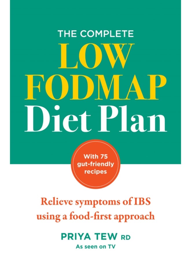 The Complete Low FODMAP Diet Plan : Relieve symptoms of IBS using a food-first approach 