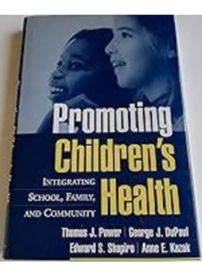 Promoting Children's Health: Integrating School, Family, and Community