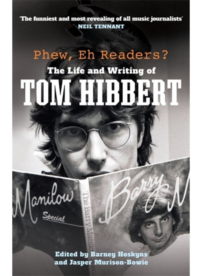 Phew Eh Readers The Life and Writing of Tom Hibbert - Hardback