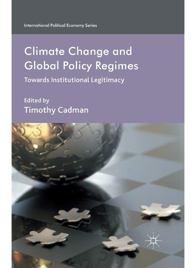 Climate Change and Global Policy Regimes: Towards Institutional Legitimacy