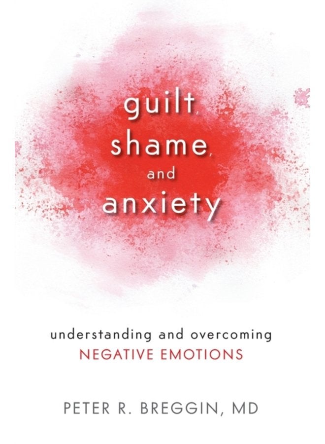 Guilt Shame and Anxiety Understanding and Overcoming Negative Emotions - Paperback