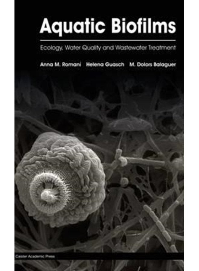 Aquatic Biofilms Ecology Water Quality and Wastewater Treatment - Hardback