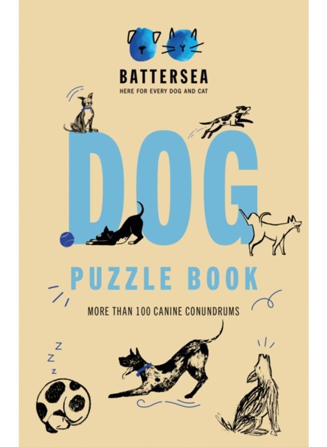 Battersea Dogs and Cats Home - Dog Puzzle Book : Includes crosswords, wordsearches, hidden codes, logic puzzles ??? a great gift for all dog lovers!