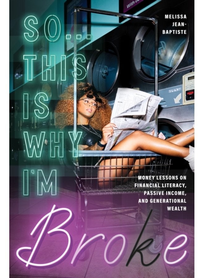 So This Is Why I m Broke Money Lessons on Financial Literacy Passive Income and Generational Wealth Budgeting Money Management BIPOC Financial Help - Paperback