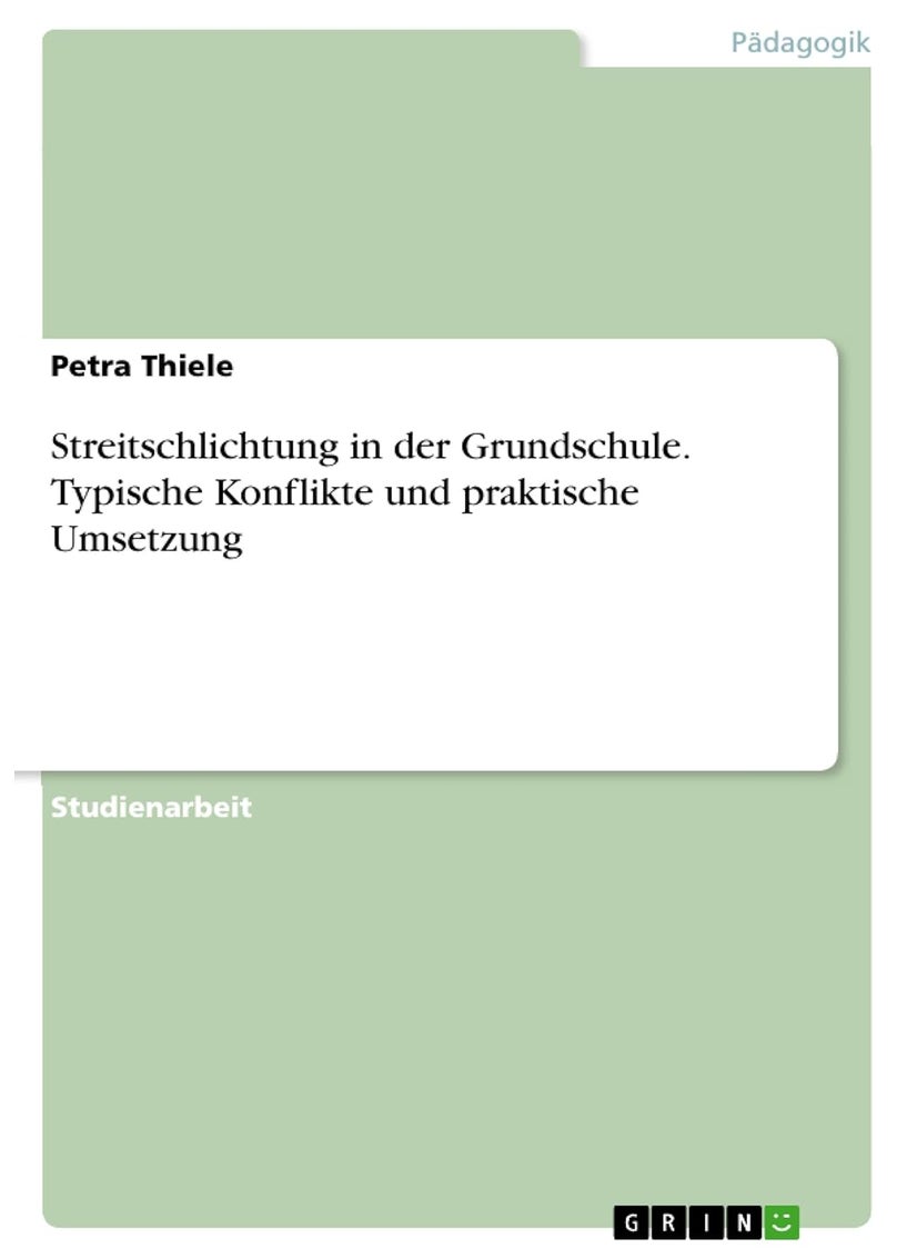 Streitschlichtung in der Grundschule. Typische Konflikte und praktische Umsetzung 