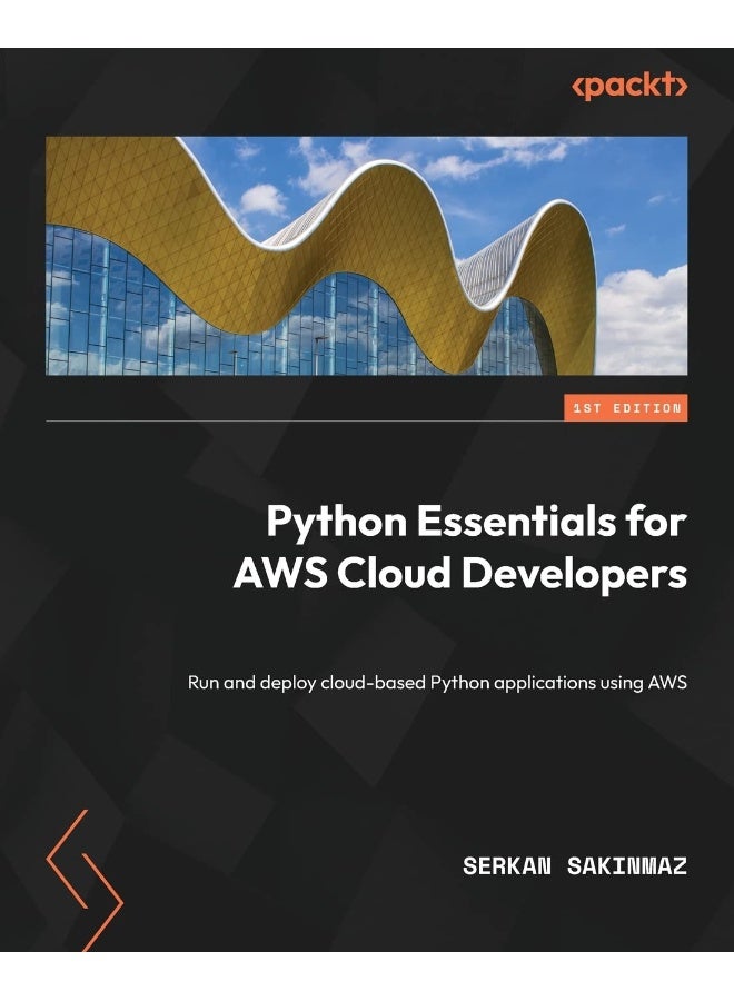 Python Essentials for AWS Cloud Developers: Run and deploy cloud-based Python applications using AWS