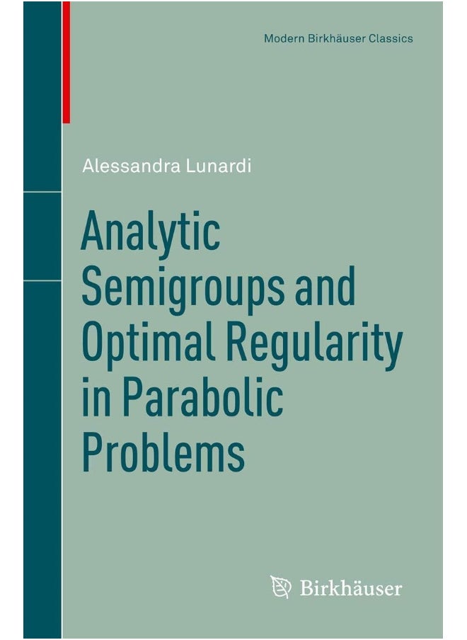 Analytic Semigroups and Optimal Regularity in Parabolic Problems 