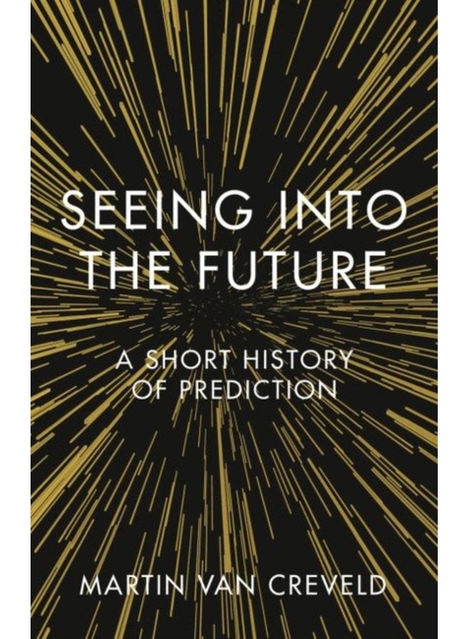 Seeing into the Future A Short History of Prediction - Hardback