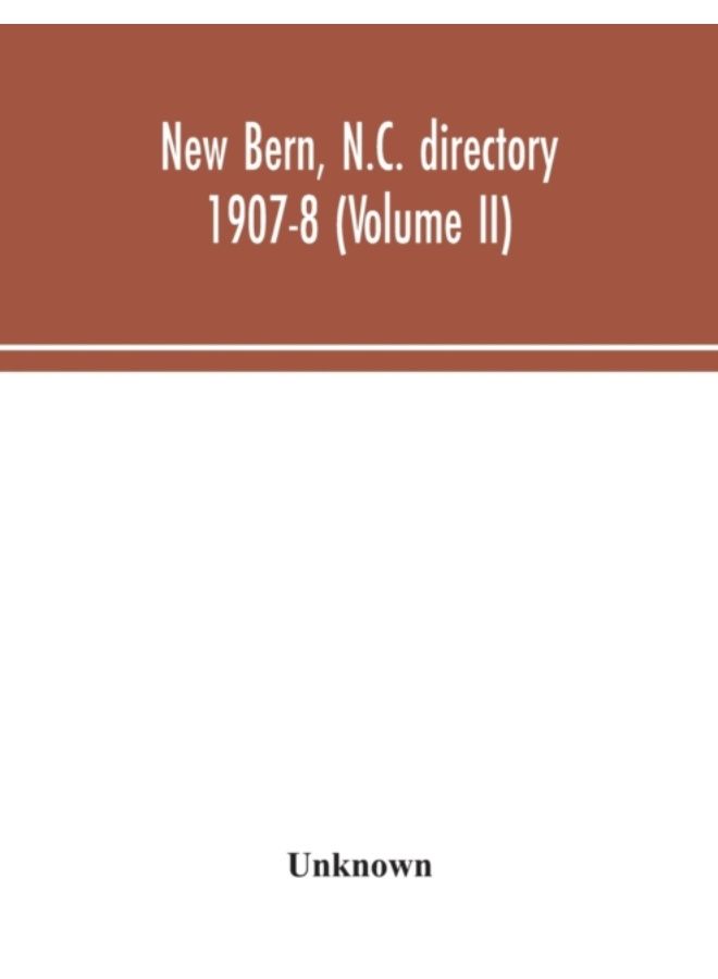 New Bern, N.C. Directory 1907-8 (Volume Ii) - Paperback 