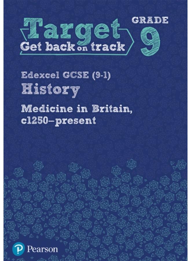 Target Grade 9 Edexcel GCSE (9-1) History Medicine in Britain, c1250-present Workbook