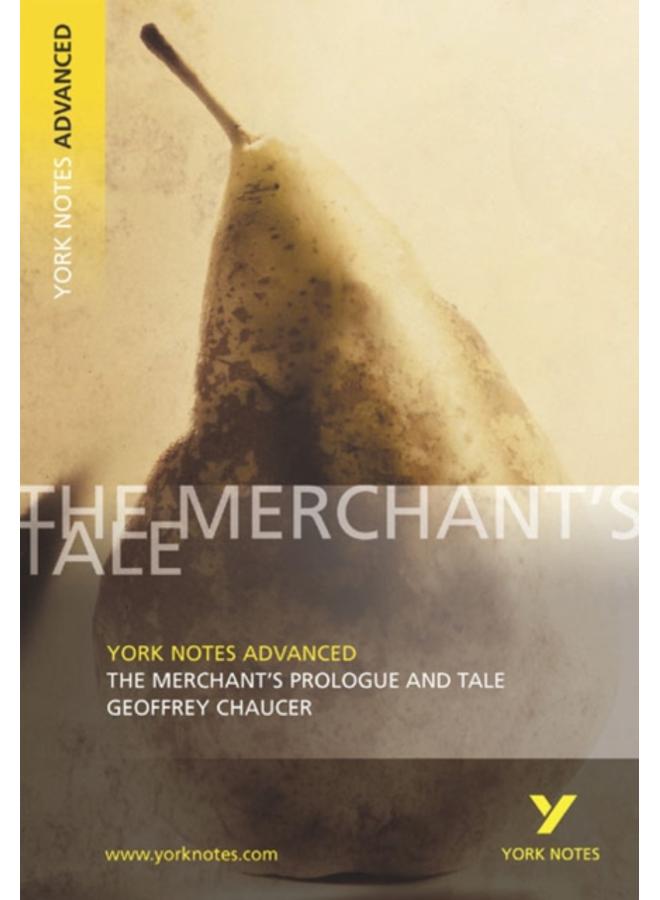 The Merchant's Prologue and Tale: York Notes Advanced everything you need to catch up, study and prepare for and 2023 and 2024 exams and assessments 