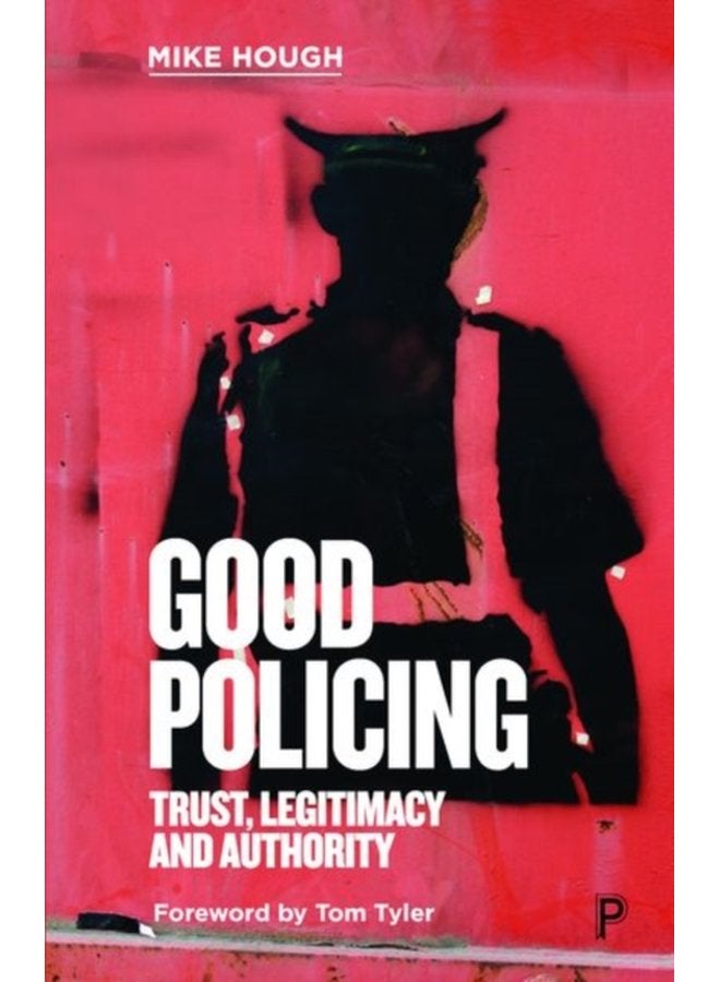 Good Policing Trust Legitimacy and Authority - Paperback