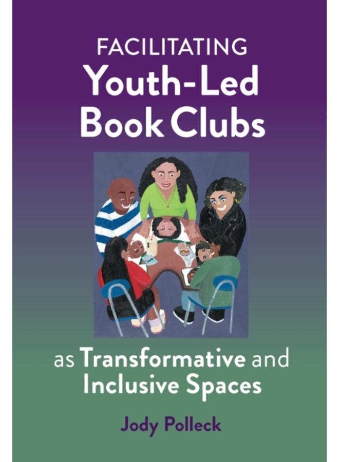Facilitating Youth-Led Book Clubs as Transformative and Inclusive Spaces