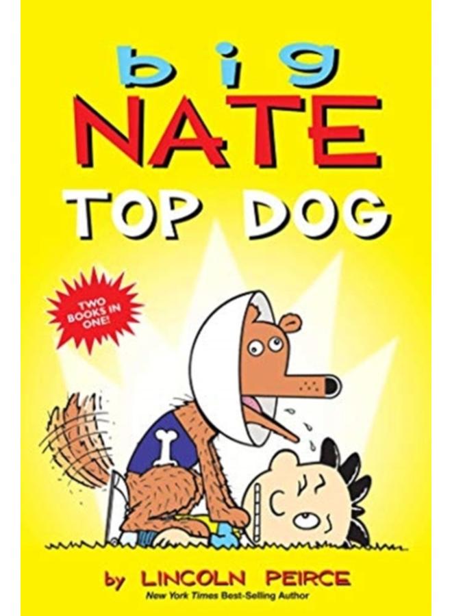 Big Nate: Top Dog : Two Books in One 