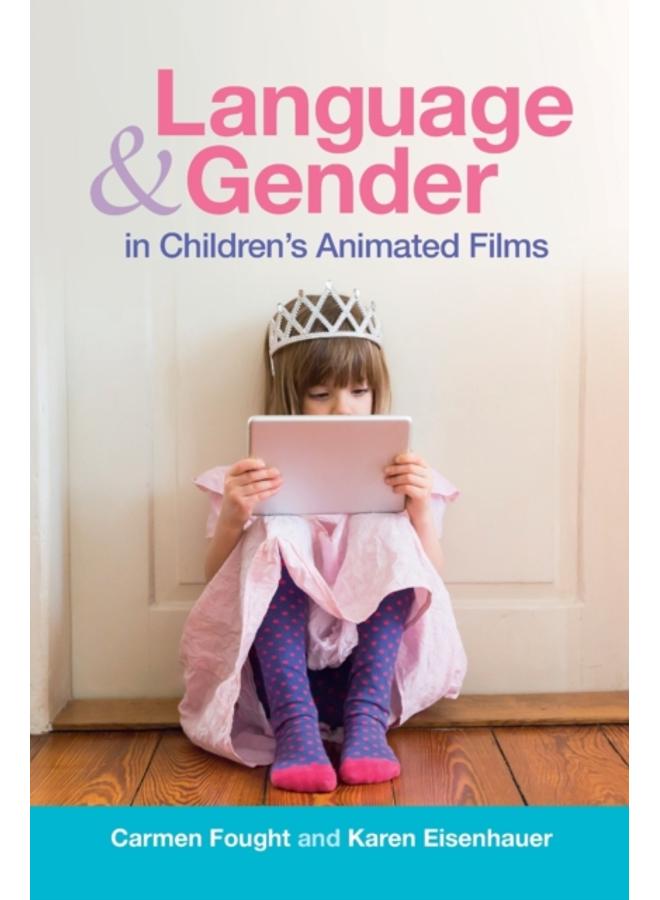 Language and Gender in Children's Animated Films : Exploring Disney and Pixar 