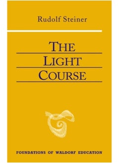 The Light Course: First Course in Natural Science; Light, Color, Sound-Mass, Electricity, Magnetism 