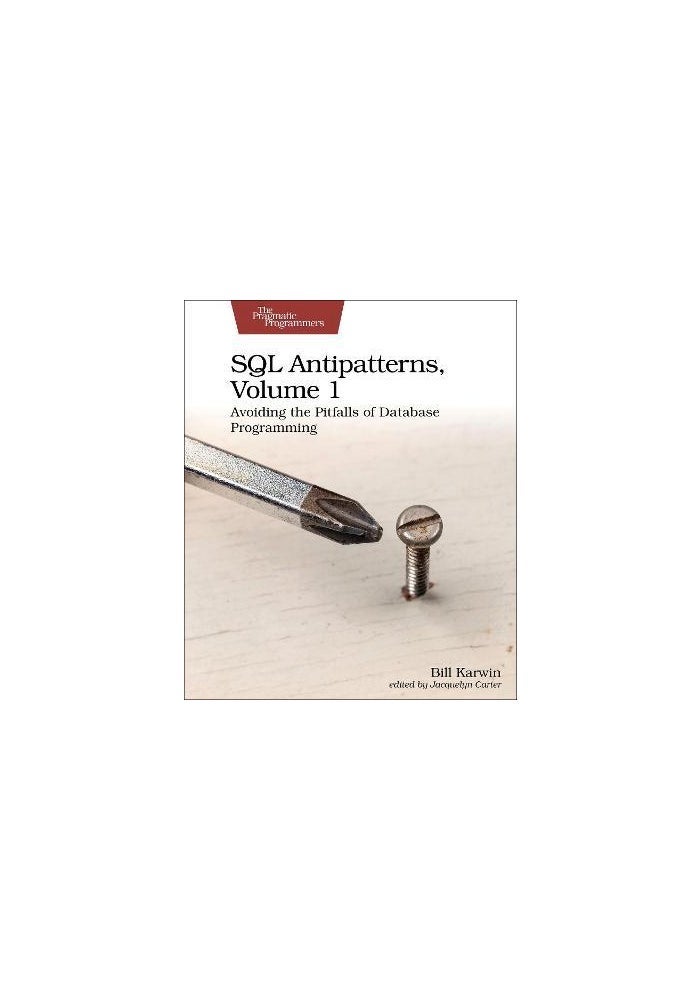 SQL Antipatterns, Volume 1: Avoiding the Pitfalls of Database Programming