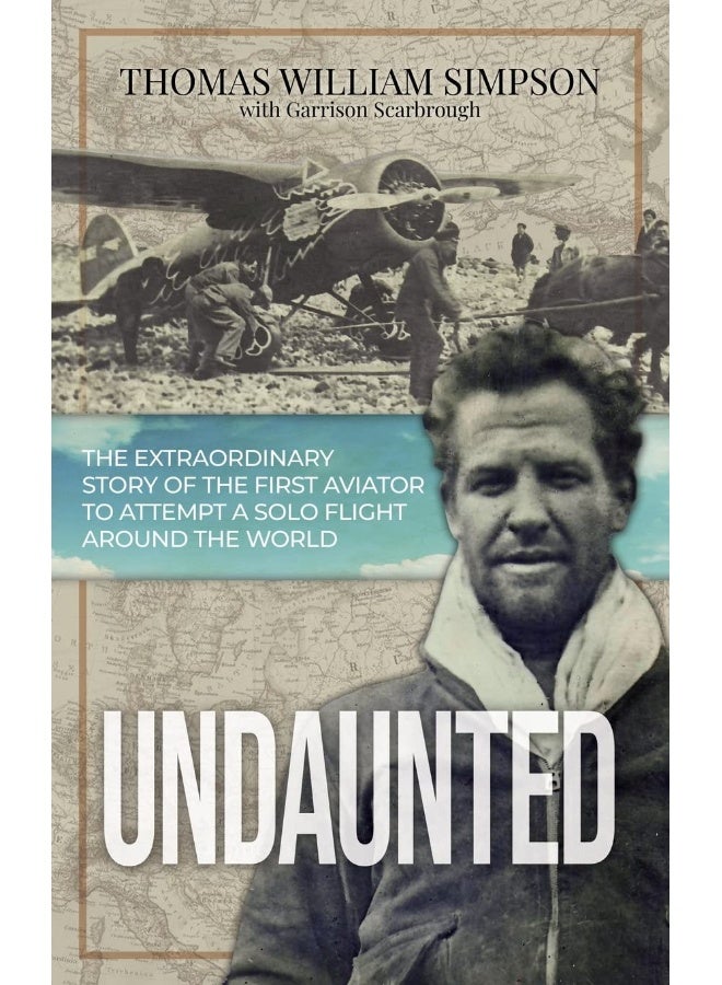 Undaunted: The Extraordinary Story of the First Aviator to Attempt A Solo Flight Around the World - Image 1