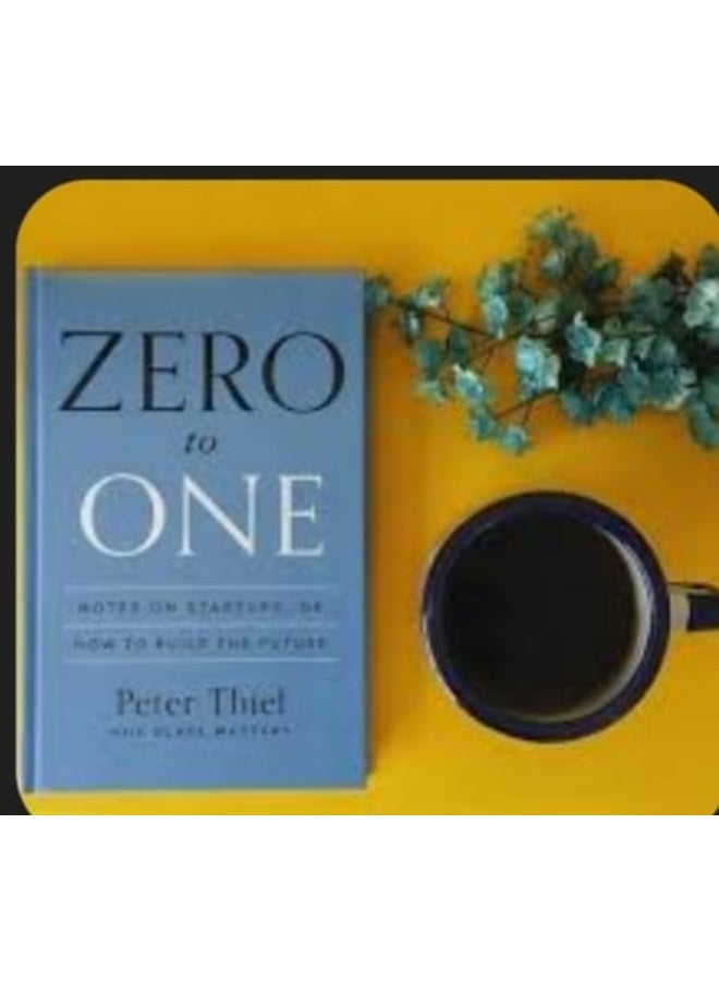 Zero To One - Notes On Startups, or How To Build The Future by Peter Thiel - Image 2
