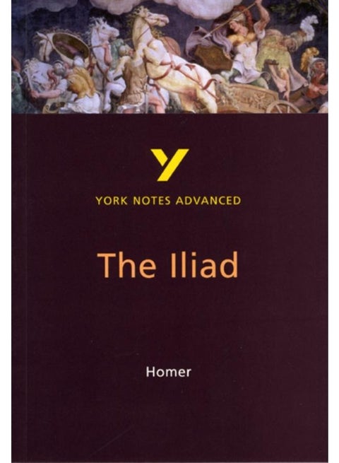 The Iliad: York Notes Advanced everything you need to catch up, study and prepare for and 2023 and 2024 exams and assessments