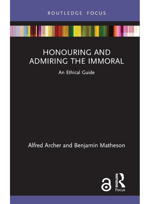 Honouring and Admiring the Immoral: An Ethical Guide