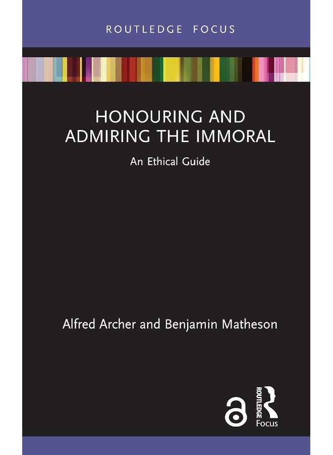 Honouring and Admiring the Immoral: An Ethical Guide