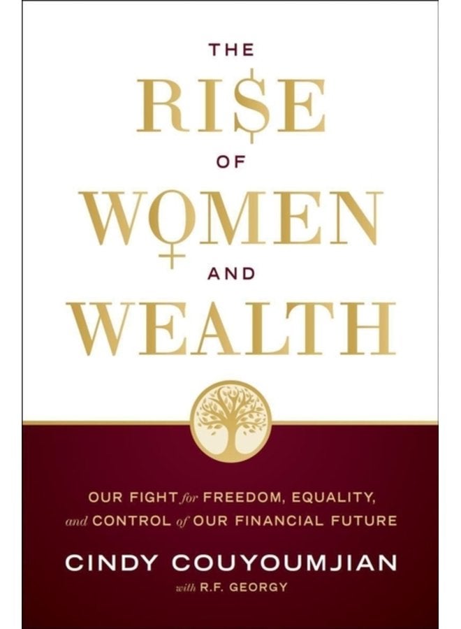 The Rise of Women and Wealth Our Fight for Freedom Equality and Control of Our Financial Future - Hardback