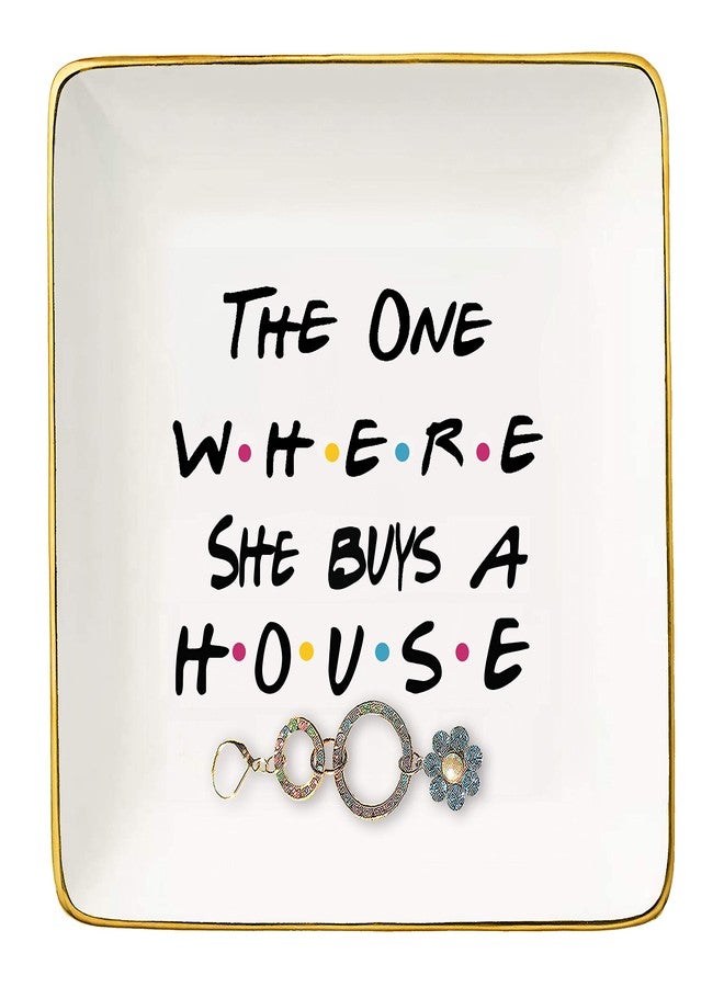 Topthink The One Where She Buys A House - New Home Owner Gift - Housewarming Gifts for Women - New Homeowners Gift - First Home - Ceramic Jewelry Holder Ring Dish Trinket Box Tray - Friends TV Show - Image 1