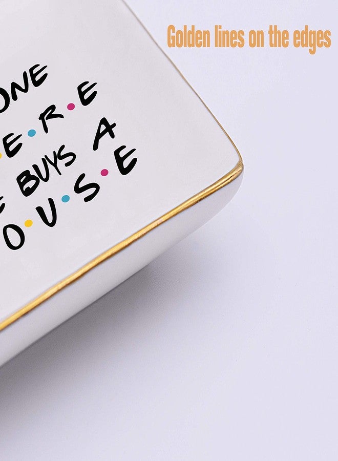 Topthink The One Where She Buys A House - New Home Owner Gift - Housewarming Gifts for Women - New Homeowners Gift - First Home - Ceramic Jewelry Holder Ring Dish Trinket Box Tray - Friends TV Show - Image 3