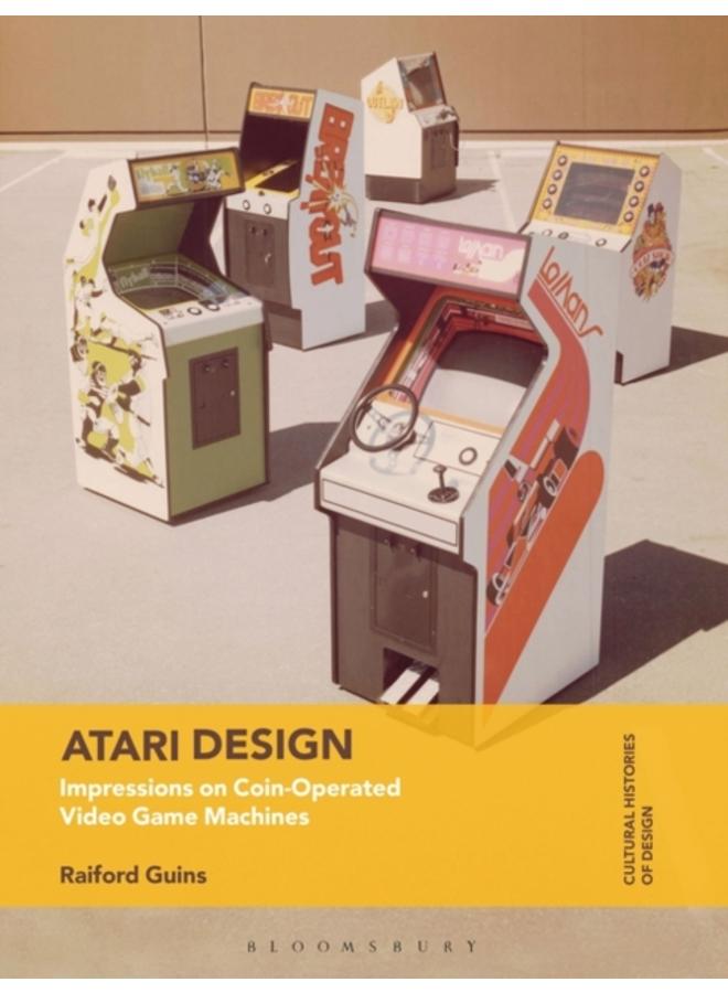 Atari Design : Impressions on Coin-Operated Video Game Machines 