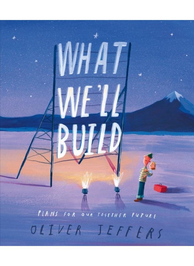 What We???ll Build : Plans for Our Together Future 