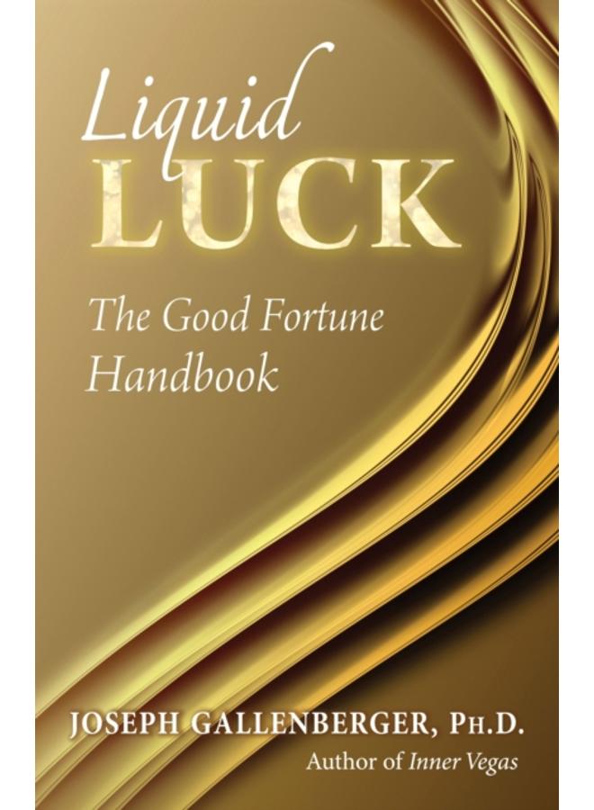 Liquid Luck : The Good Fortune Handbook 