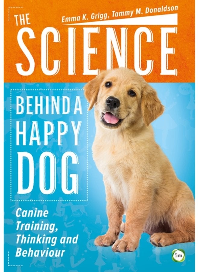 The Science Behind a Happy Dog Canine Training Thinking and Behaviour - Paperback