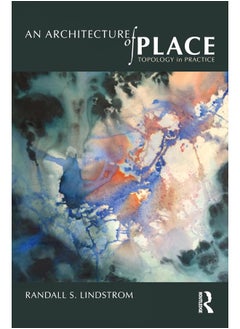 An Architecture of Place: Topology in Practice 