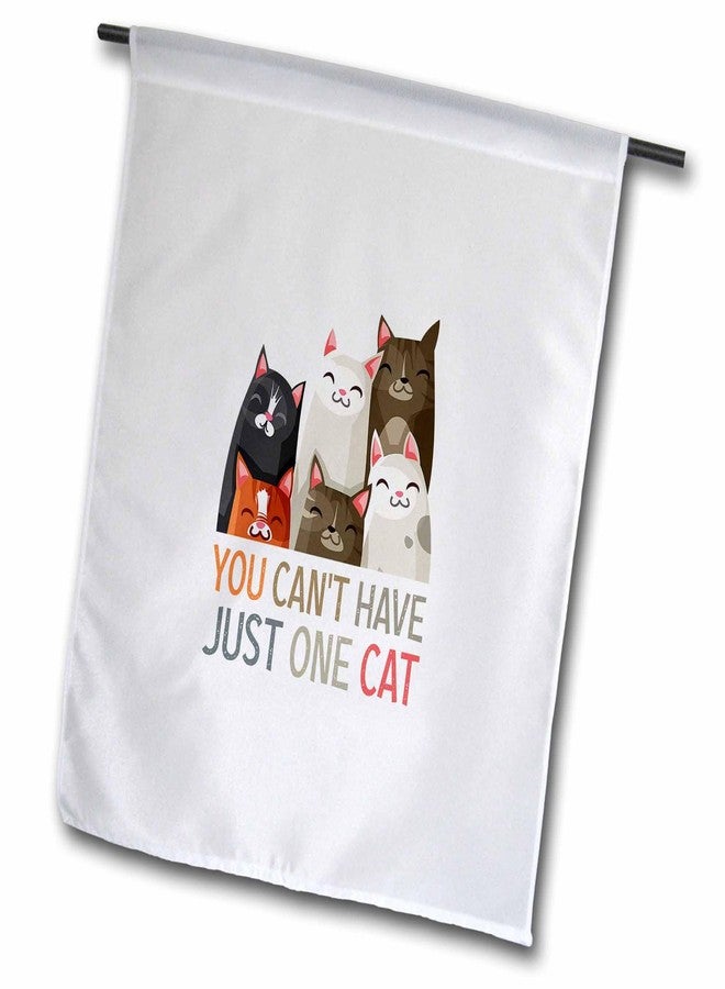 3dRose Funny Cats - You Cannot have just one cat. Gift for cat, pet lovers 18 x 27 inch Garden Flag