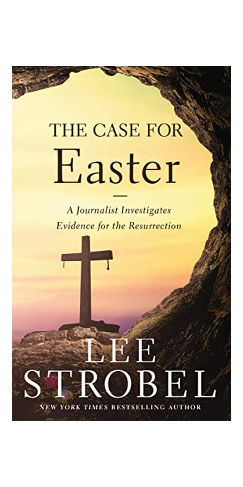 Case for Easter: A Journalist Investigates Evidence for the Resurrection