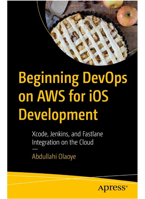 Beginning DevOps on AWS for iOS Development: Xcode, Jenkins, and Fastlane Integration on the Cloud