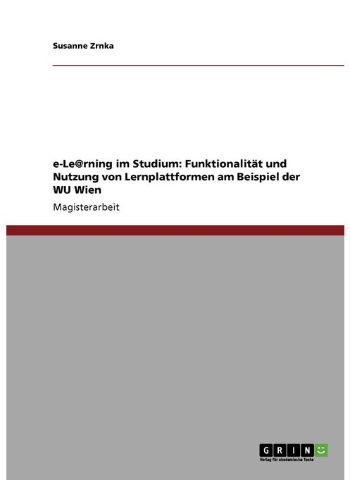 e-Le@rning im Studium: Funktionalität und Nutzung von Lernplattformen am Beispiel der WU Wien