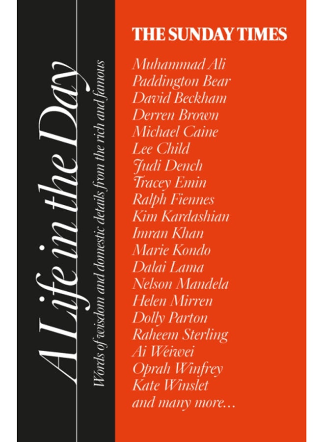 The Sunday Times A Life in the Day : Words of Wisdom and Domestic Details from the Rich and Famous