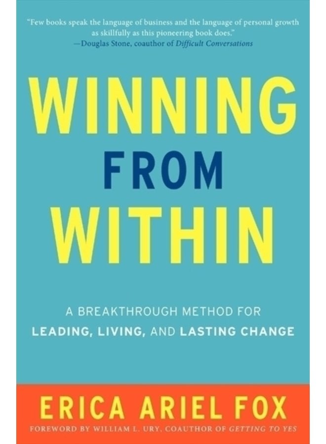 Winning from Within A Breakthrough Method for Leading Living and Lasting Change - Hardback