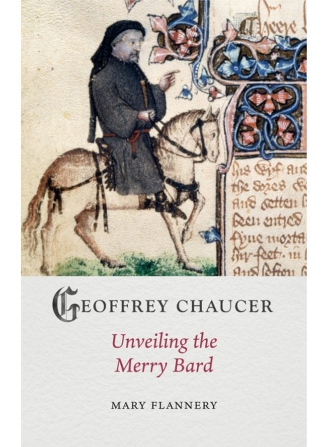 Geoffrey Chaucer Unveiling the Merry Bard - Hardback
