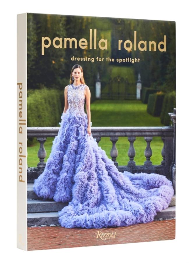 Pamella Roland : Dressing for the Spotlight 