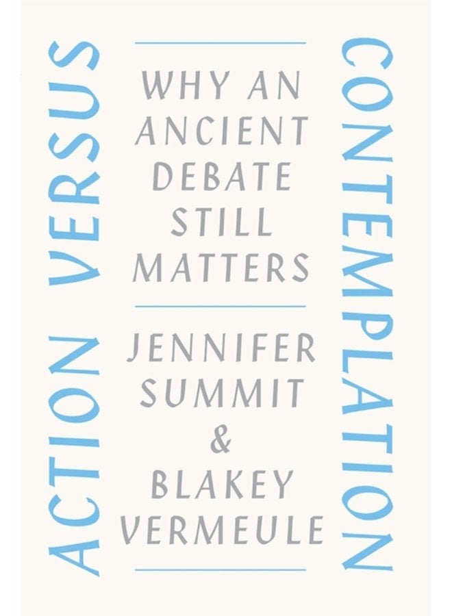 Action versus Contemplation Why an Ancient Debate Still Matters - Paperback
