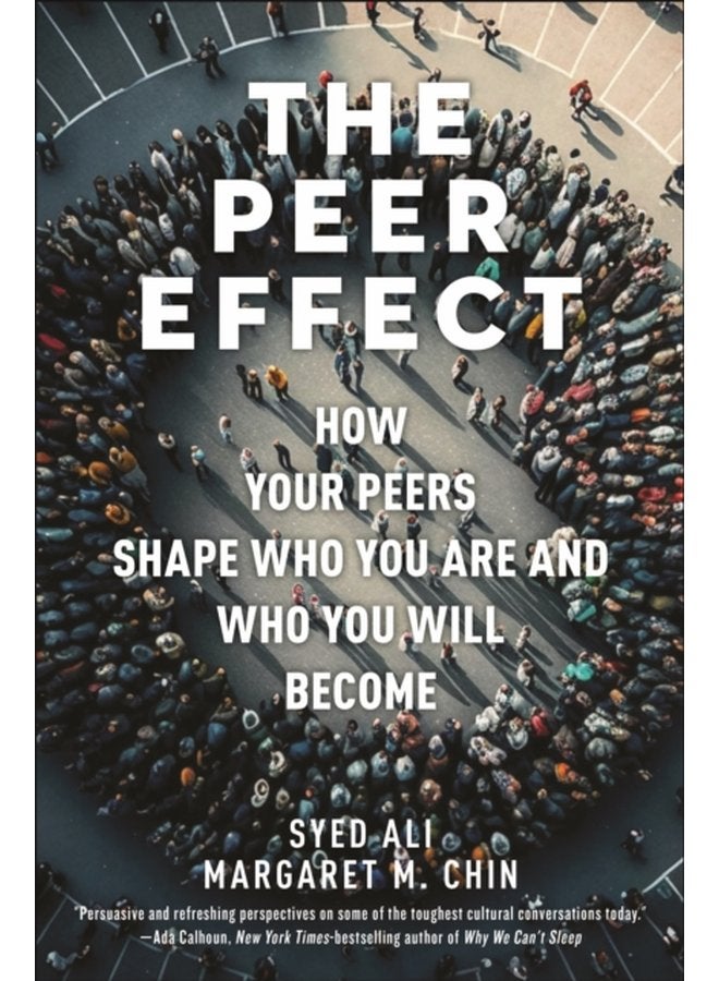 The Peer Effect How Your Peers Shape Who You Are and Who You Will Become - Hardback