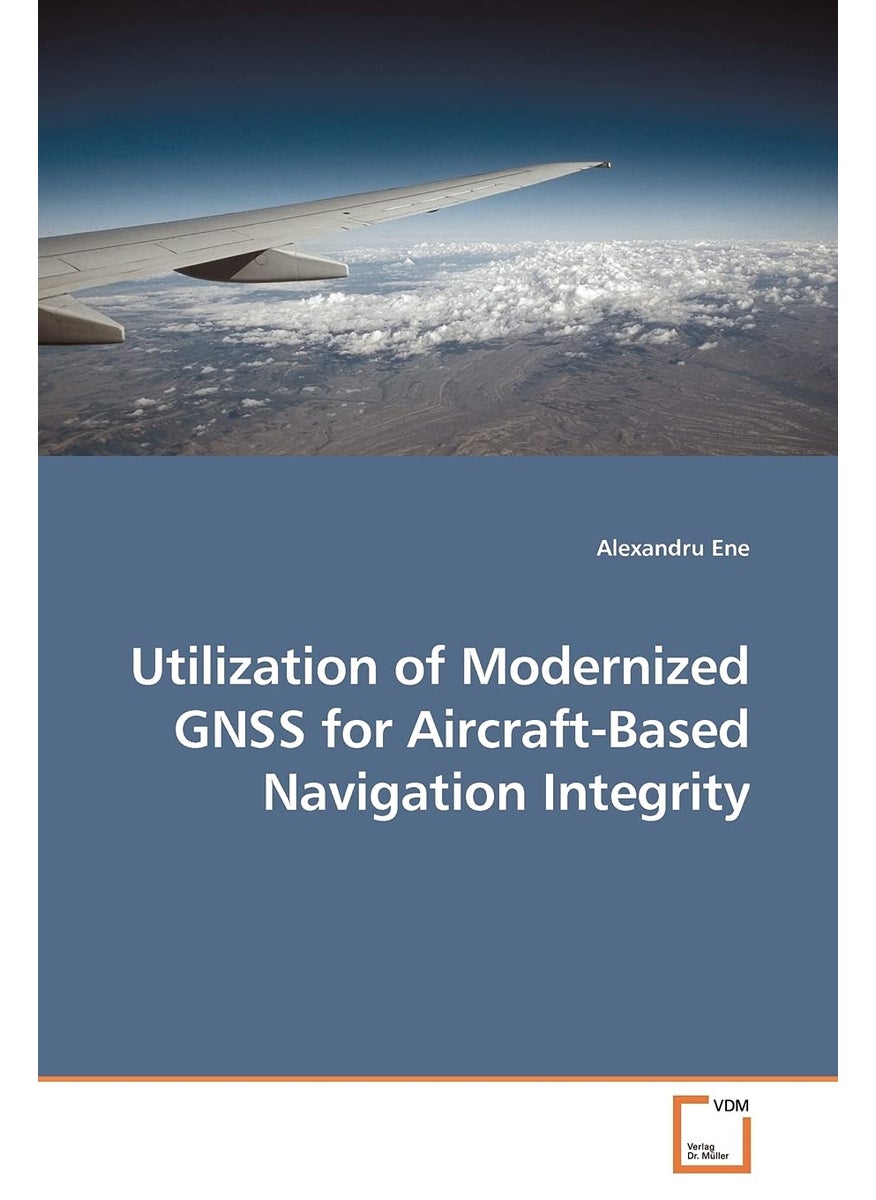 Utilization of Modernized GNSS for Aircraft-Based Navigation Integrity  - Image 1