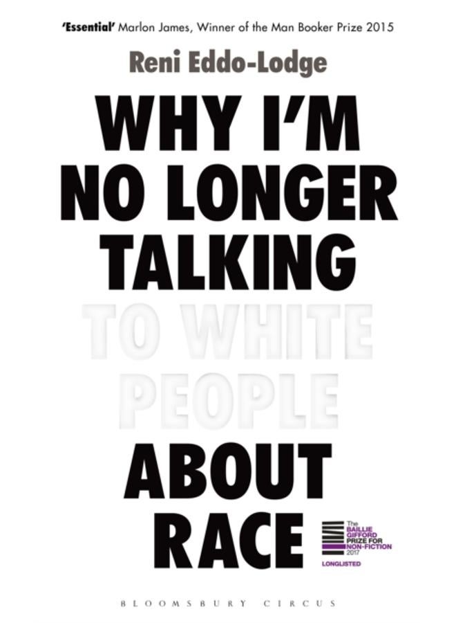 Why I???m No Longer Talking to White People About Race : The Sunday Times Bestseller 
