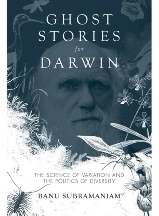 Ghost Stories for Darwin : The Science of Variation and the Politics of Diversity
