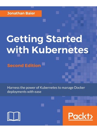 Getting Started with Kubernetes - Second Edition: Orchestrate and manage large-scale Docker deployments - pzsku/ZC9733A87D944F936B44FZ/45/1747996810/0e7ebd4f-caec-4d87-8136-0b8c80661bbb