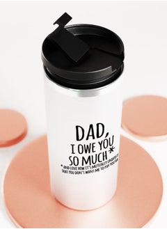 LIT Silver Tumbler I Owe You Dad Quote Stainless Tumbler Fathers Appreciation Quote Funny Gift For Dad  - Image 4
